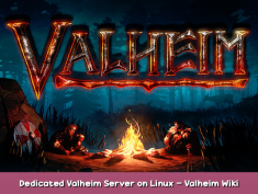 Valheim Dedicated Valheim Server on Linux – Valheim Wiki Guide 1 - steamsplay.com