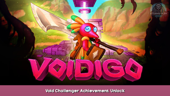 Voidigo Void Challenger Achievement Unlock 1 - steamsplay.com