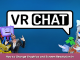 VRChat How to Change Graphics and Screen Resolution in VRchat 1 - steamsplay.com