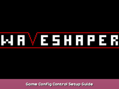 WAVESHAPER Game Config + Control Setup Guide 1 - steamsplay.com