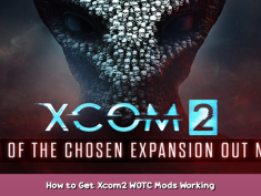 XCOM 2 How to Get Xcom2 WOTC Mods Working 1 - steamsplay.com
