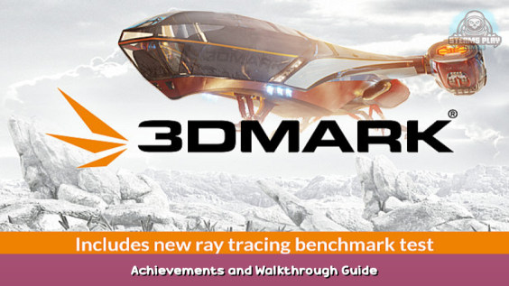 3DMark Achievements and Walkthrough Guide 1 - steamsplay.com