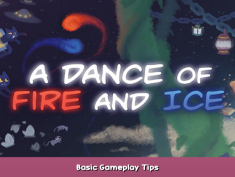 A Dance of Fire and Ice Basic Gameplay Tips 1 - steamsplay.com
