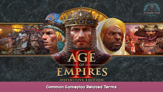 Age of Empires II: Definitive Edition Common Gameplay Related Terms 1 - steamsplay.com