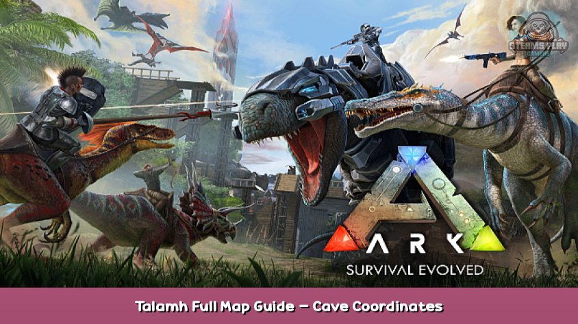 Ark Survival Evolved Talamh Full Map Guide Cave Coordinates Steams Play