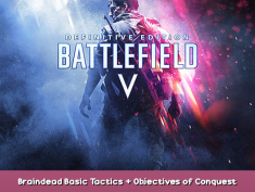 Battlefield™ V Braindead Basic Tactics + Objectives of Conquest 1 - steamsplay.com