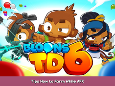 Bloons TD 6 Tips How to Farm While AFK 1 - steamsplay.com