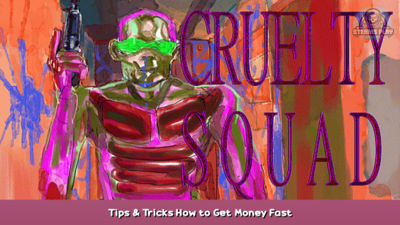 Cruelty Squad Tips & Tricks How to Get Money Fast 1 - steamsplay.com