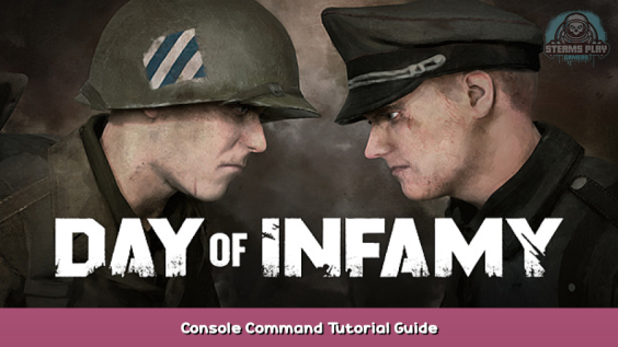 Day of Infamy Console Command Tutorial Guide 1 - steamsplay.com