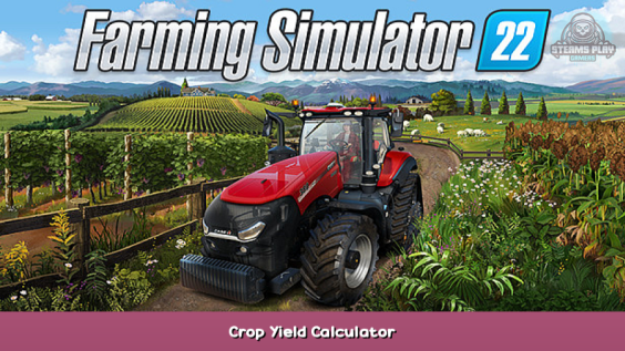 Farming Simulator 22 Crop Yield Calculator 1 - steamsplay.com