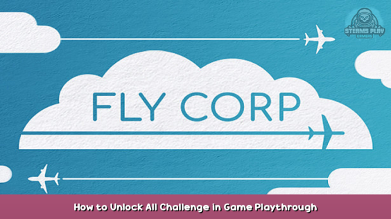 Fly Corp How to Unlock All Challenge in Game Playthrough 1 - steamsplay.com