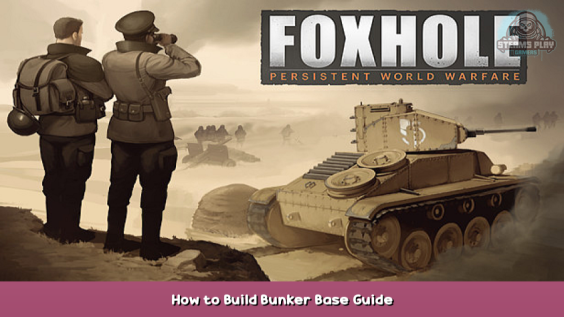Foxhole How to Build Bunker Base Guide 1 - steamsplay.com