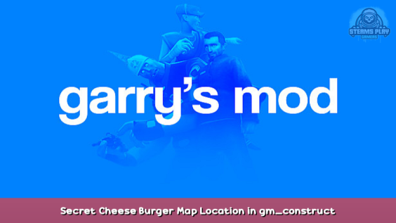 Garry’s Mod Secret Cheese Burger Map Location in gm_construct 1 - steamsplay.com