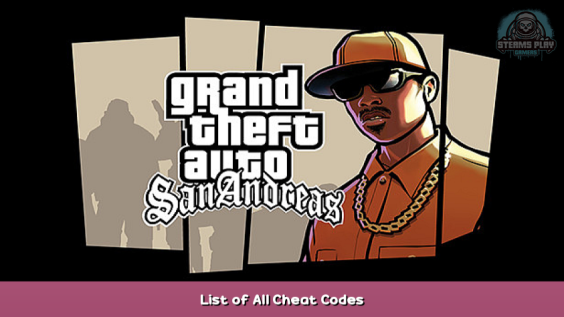 Grand Theft Auto: San Andreas List of All Cheat Codes 1 - steamsplay.com