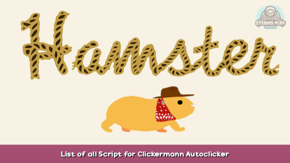 Hamster List of all Script for Clickermann Autoclicker 1 - steamsplay.com