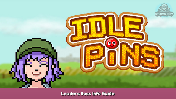 Idle Pins Leaders Boss Info Guide 1 - steamsplay.com
