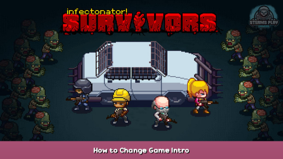 Infectonator : Survivors How to Change Game Intro 1 - steamsplay.com