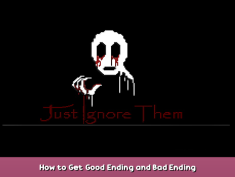 Just Ignore Them How to Get Good Ending and Bad Ending 1 - steamsplay.com