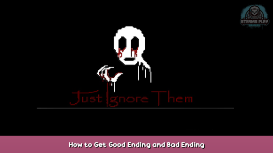 Just Ignore Them How to Get Good Ending and Bad Ending 1 - steamsplay.com