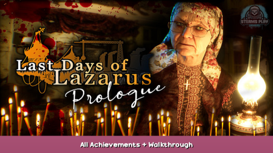 Last Days of Lazarus – Prologue All Achievements + Walkthrough 1 - steamsplay.com