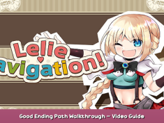 Lelie Navigation! Good Ending Path Walkthrough – Video Guide 1 - steamsplay.com
