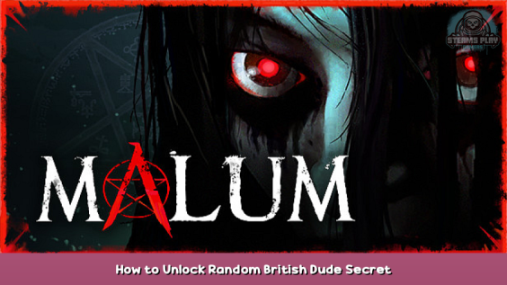 Malum How to Unlock Random British Dude Secret Achievement 1 - steamsplay.com
