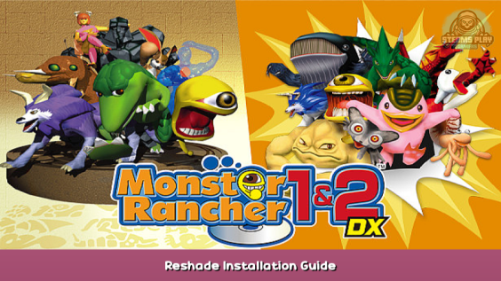 Monster Rancher 1 & 2 DX Reshade Installation Guide 1 - steamsplay.com