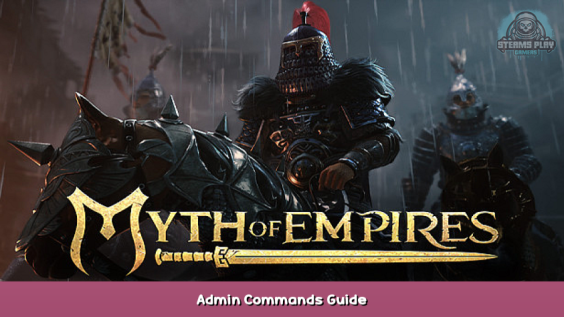 Myth of Empires Admin Commands Guide 1 - steamsplay.com