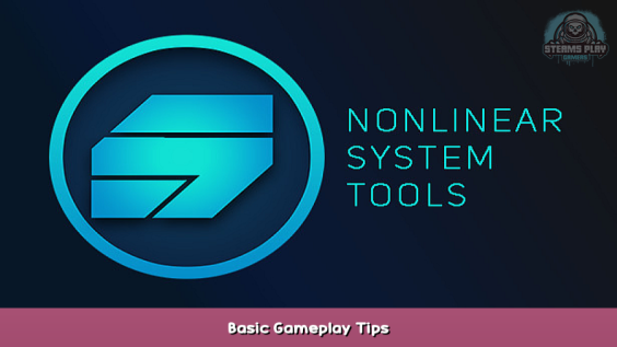 Nonlinear System Tools Basic Gameplay Tips 1 - steamsplay.com