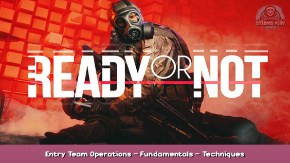 Ready or Not Entry Team Operations – Fundamentals – Techniques – Room Types 1 - steamsplay.com