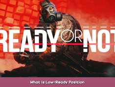Ready or Not What is Low-Ready Position 1 - steamsplay.com