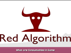 Red Algorithm What are Consumables in Game 1 - steamsplay.com