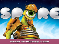 Spore Archetype Path Walkthrough & Classes 1 - steamsplay.com
