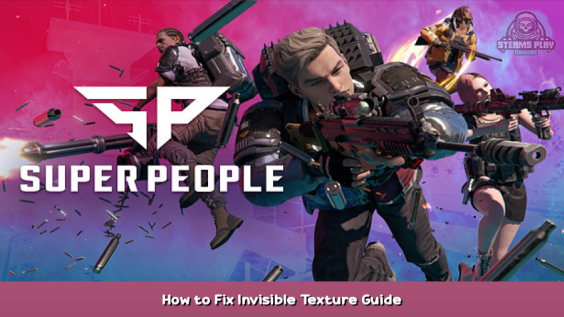 SUPER PEOPLE CBT How to Fix Invisible Texture Guide 1 - steamsplay.com