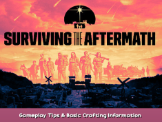 Surviving the Aftermath Gameplay Tips & Basic Crafting Information – Walkthrough 43 - steamsplay.com