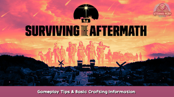 Surviving the Aftermath Gameplay Tips & Basic Crafting Information – Walkthrough 43 - steamsplay.com