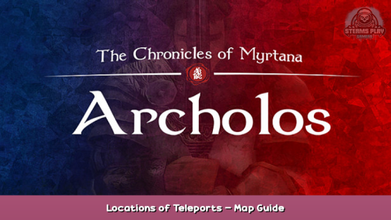 The Chronicles Of Myrtana: Archolos Locations of Teleports – Map Guide 1 - steamsplay.com
