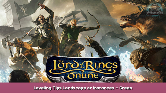The Lord of the Rings Online™ Leveling Tips Landscape or Instances – Green (Blue/Yellow) Champion Guide 1 - steamsplay.com