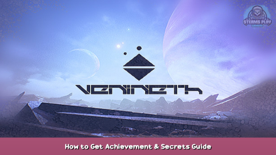 Venineth How to Get Achievement & Secrets Guide 1 - steamsplay.com