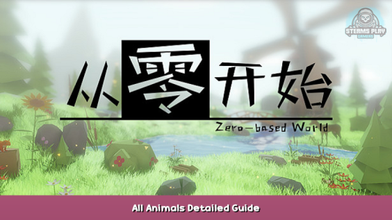 Zero-based World All Animals Detailed Guide 1 - steamsplay.com