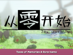 Zero-based World Types of Memories & Rare Items 1 - steamsplay.com