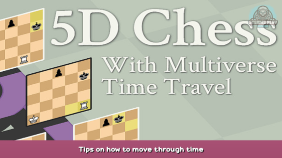5D Chess With Multiverse Time Travel Tips on how to move through time 1 - steamsplay.com