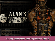 Alan’s Automaton Workshop Solving Automatons for Complexity or Speed 1 - steamsplay.com