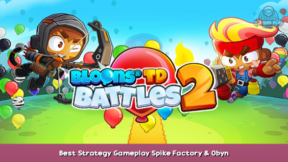 Bloons TD Battles 2 Best Strategy Gameplay Spike Factory & Obyn 1 - steamsplay.com