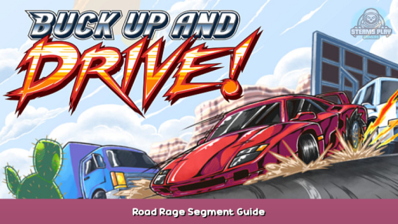Buck Up And Drive! Road Rage Segment Guide 1 - steamsplay.com