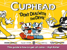 Cuphead This guide is how to get all coins – High Roller Advancement 1 - steamsplay.com