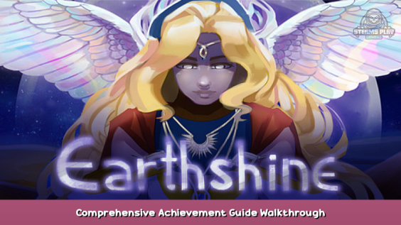 Earthshine Comprehensive Achievement Guide Walkthrough 1 - steamsplay.com