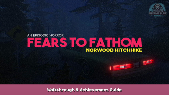 Fears to Fathom – Episode 2 Walkthrough & Achievement Guide 1 - steamsplay.com