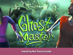 Ghost Master Installing Mod Tutorial Guide 1 - steamsplay.com