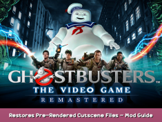 Ghostbusters: The Video Game Remastered Restores Pre-Rendered Cutscene Files – Mod Guide 1 - steamsplay.com